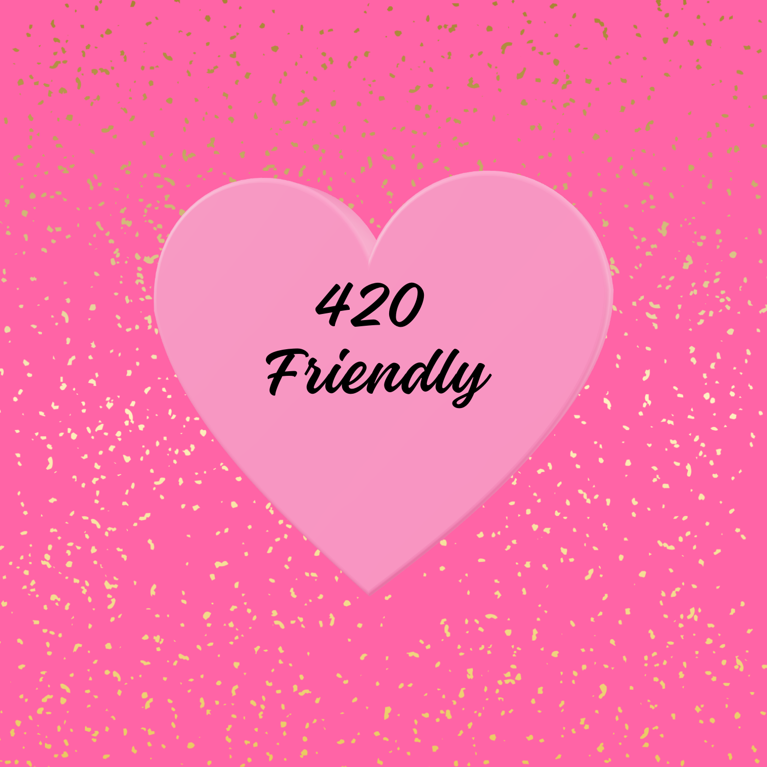 420 Friendly