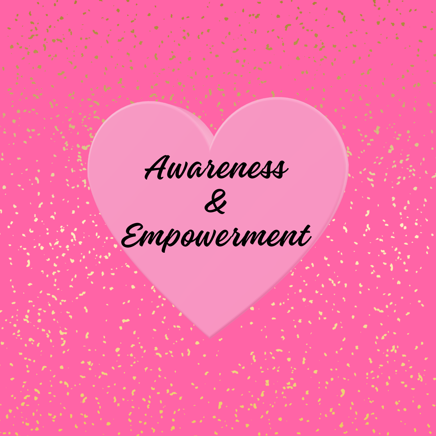 Awareness & Empowerment